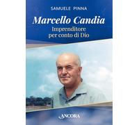 Marcello Candia. Imprenditore Per Conto Di Dio - Samuele Pinna - 2023
