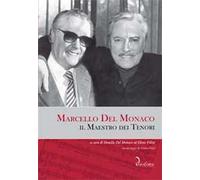 Marcello del Monaco. Il maestro dei tenori. Con CD Audio