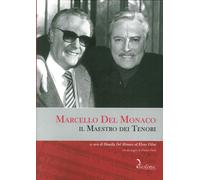 Marcello del Monaco. Il maestro dei tenori. Con CD Audio - [Diastema]