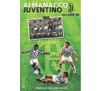 Marcello Gagliani Caputo Almanacco Juventino - Volume 6 Gli anni '80 (Tascabile)