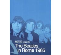Marcello Geppetti The Beatles In Rome 1965 (Tascabile)