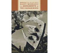 Marcello Guasti, Giovanni Michelucci e il monumento ai tre carabinieri. Ediz. a colori