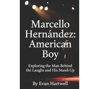 Marcello Hernández: American Boy: Exploring the Man Behind the Laughs and His Stand-Up