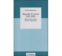 Marcello II Cervini (1501-1555). Riforma della Chiesa, Concilio, Inquisizi...