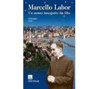 Marcello Labor. Un uomo inseguito da Dio