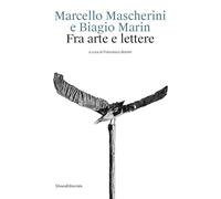 Marcello Mascherini e Biagio Marin. Fra arte e lettere