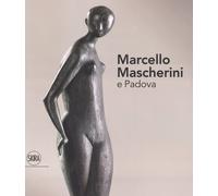 Marcello Mascherini e Padova. Ediz. a colori - Nuovo Lorenzo