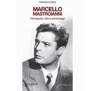 Marcello Mastroianni. Filmografia, fatti e personaggi