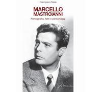 Marcello Mastroianni. Filmografia, fatti e personaggi