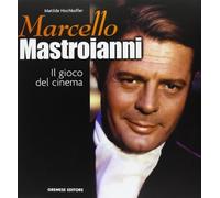 Marcello Mastroianni. Il gioco del cinema