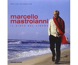 Marcello Mastroianni. Il gioco del cinema