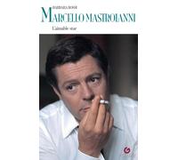 Marcello Mastroianni. L'aimable star - Rossi Barbara