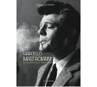Marcello Mastroianni. Lo Spessore Della Trasparenza - Pascal Schembri - 2016
