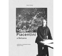 Marcello Piacentini a Bolzano. Architettura e trasformazioni urba