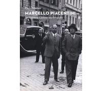 Marcello Piacentini. Architettura e potere: una biografia - Nicoloso Paolo