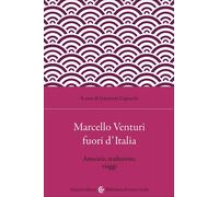 Marcello Venturi fuori d'Italia. Amicizie, traduzioni, viaggi - Capecchi G...