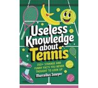 Marcellus Sawyer Useless Knowledge About Tennis (Tascabile)