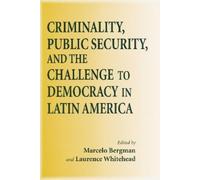 Marcelo Bergman Criminality, Public Security, and the Challenge to D (Tascabile)