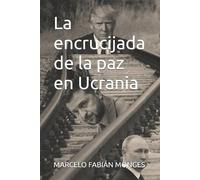 Marcelo Fabián Monges La encrucijada de la paz en Ucrania (Tascabile)