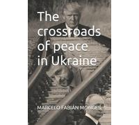 Marcelo Fabián Monges The crossroads of peace in Ukraine (Tascabile)