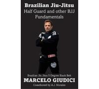 Marcelo Giudici Andrew J Morale Half Guard and other BJJ Fundamental (Tascabile)