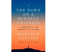 Marcelo Gleiser The Dawn of a Mindful Universe (Copertina rigida)