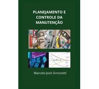 Marcelo José Simonetti Planejamento e Controle da Manutenção (Tascabile)