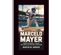 MARCELO MAYER: Swinging for Greatness-“How Hard Work, Humility, and Heart Built a Future Legend”