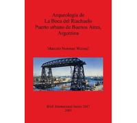 Marcelo Norman Arqueología de la Boca del Riachuelo. Puerto urbano (Tascabile)