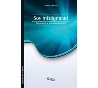 Marcelo Palacios Soy Mi Dignidad. Eutanasia y Suicidio Asistido (Tascabile)