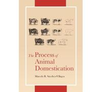 Marcelo Sánchez-Villagra The Process of Animal Domestication (Copertina rigida)