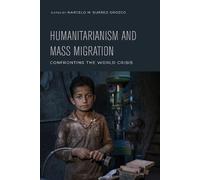 Marcelo Suarez-Orozco Humanitarianism and Mass Migration (Copertina rigida)
