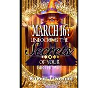 March 16: Unlocking the Secrets of Your Birthdate