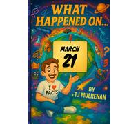 March 21: Amazing stories and brain-teasing puzzles from one unforgettable day in history - perfect for curious minds of all ages.