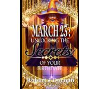 March 23: Unlocking the Secrets of Your Birthdate