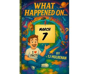 March 7: Amazing stories and brain-teasing puzzles from one unforgettable day in history - perfect for curious minds of all ages.