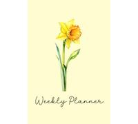 March Birth Flower Weekly Planner | Daffodil 12-Month Undated Agenda With Daily, Weekly & Monthly Views: Start Anytime From January to December - ... Dates, Habit & Password Trackers & More