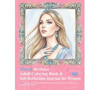 March Birthday Adult Coloring Book & Self-Reflection Journal for Women: March-Inspired Art with Guided Reflection Prompts for Mindfulness, Growth & Self-Discovery | A Thoughtful Birthday Gift