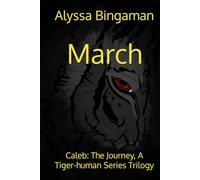March: Caleb: The Journey, A Tiger-human Series Trilogy