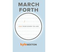 March Forth: Lead From Where You Are