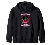 March Girl Living My Best Life Womens Funny Birthday Felpa con Cappuccio