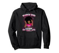 March Girl Living My Best Life Womens Funny Birthday Felpa con Cappuccio