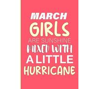 March Girls Are Sunshine Mixed With a Little Hurricane: A Motivational Journal for Strong, Bright Women Born in March