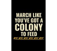 March Like You've Got a Colony to Feed: Bug Insect Collector Journal: Notebook for Bug Lovers, Entomology Notes, Field Observations & Species Tracking - Lined Writing Logbook for Adults & Kids