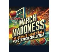 March Madness: The Ultimate Basketball Word Search Challenge: Easy-to-Read Print Word Searches About March Madness, College Basketball, Legendary ... Puzzles, 8.5 x11 Inches, 200 Pages, P