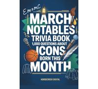 March Notables: 1,000 Trivia Questions About Famous March Birthdays: 3