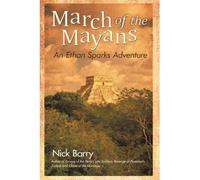March of the Mayans: An Ethan Sparks Adventure [ MARCH OF THE MAYANS: AN ETHAN SPARKS ADVENTURE ] by Barry, Nick (Author ) on Dec-28-2011 Paperback