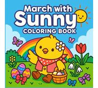 March with Sunny Coloring Book: Celebrate springtime with Sunny the chick