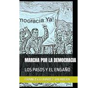 MARCHA POR LA DEMOCRACIA: LOS PASOS Y EL ENGAÑO