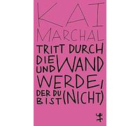 Marchal, K Tritt Durch Die Wand Und Werde, Der Du (Nicht) B - (German Book NUOVO